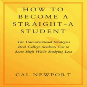 How to Become a Straight-A Student  The Unconventional Strategies Real College Students Use to Score High While Studying Less   ( PDFDrive )