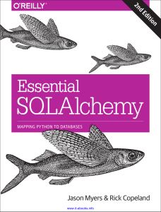 Essential SQLAlchemy, 2nd Edition Mapping Python to Databases by Jason Myers, Rick Copeland (z-lib.org)
