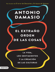 El extraño orden de las cosas La vida, los sentimientos y la creación de las culturas (Spanish Edition) by Antonio Damasio [Damasio, Antonio] (z-lib.org)