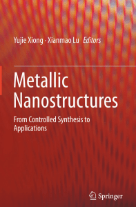 Yujie Xiong, Xianmao Lu (eds.) - Metallic Nanostructures  From Controlled Synthesis to Applications-Springer International Publishing (2015)