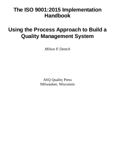 Milton P. Dentch - The ISO 9001 2015 Implementation Handbook  Using the Process Approach to Build a Quality Management System (2016, ASQ Quality Press) - libgen.li