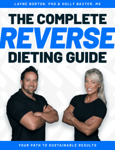Lane Norton , PhD &Holly Baxteer, MS - The Complete Reverse Dieting Guide Your Path to Sustainable Results (2020)