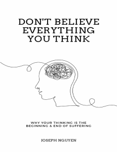 Dont Believe Everything You Think Why Your Thinking Is The Beginning  End Of Suffering (Joseph Nguyen) (z-lib.org)