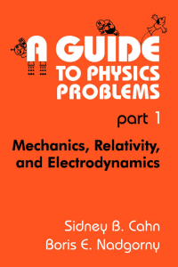 A Guide to Physics Problems Part 1 - Mechanics, Relativity, and Electrodynamics ( PDFDrive )