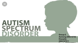 Group 2- Autism Spectrum Disorder