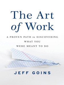 The Art of Work  A Proven Path to Discovering What You Were Meant to Do ( PDFDrive )