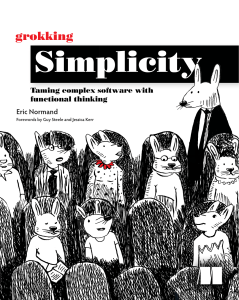 Grokking Simplicity Taming complex software with functional thinking (Eric Normand) (z-lib.org)