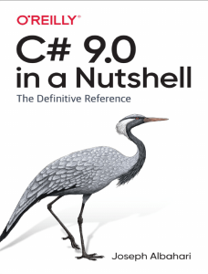 C# 9.0 in a Nutshell The Definitive Reference [2021] Joseph Albahari