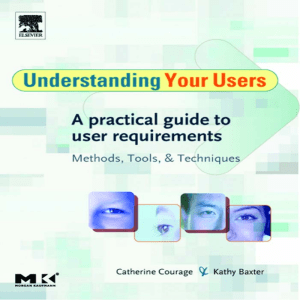 Understanding your users - Courage, Catherine and Baxter, Kathy