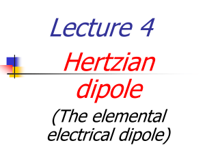 Lecture  4 Hertzian dipole