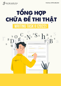 TỔNG HỢP CHỮA ĐỀ THI THẬT WRITING TASK 2 NĂM 2022