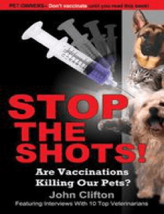 John Clifton - Stop the Shots! - Are Vaccinations Killing Our Pets (2007) PDF