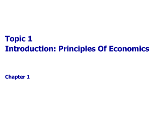 Topic 1 - The Scope and Method Of Economics (1)