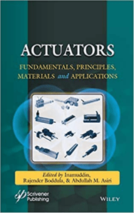 Actuators and Their Applications Fundamentals, Principles, Materials, and Emerging Technologies,  Rajender Boddula, 2020