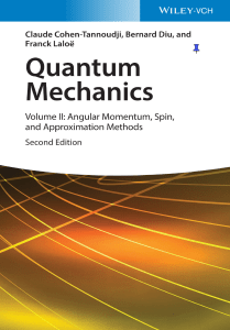 Quantum Mechanics Vol II: Angular Momentum, Spin, Approximation Methods