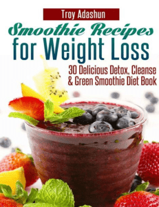 Smoothie Recipes for Weight Loss - 30 Delicious Detox, Cleanse and Green Smoothie Diet Book ( PDFDrive )