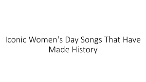 Iconic Women's Day Songs That Have Made History