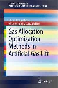 (SpringerBriefs in Petroleum Geoscience &amp  Engineering) Ehsan Khamehchi, Mohammad Reza Mahdiani (auth.) - Gas Allocation Optimization Methods in Artificial Gas Lift-Springer International Publishin