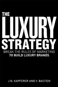 The Luxury Strategy: Building Luxury Brands