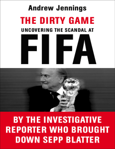 Fédération internationale de football association Jennings, Andrew - The dirty game  uncovering the scandal at FIFA-Random House Arrow Books (2016)