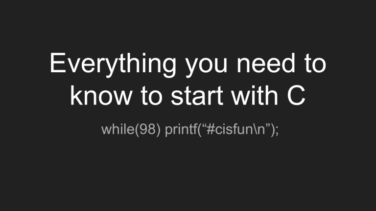 Everything You Need To Know To Start With C