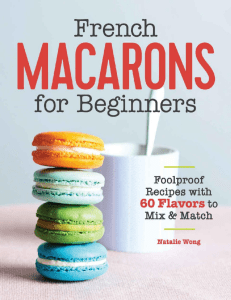 Natalie Wong - French Macarons for Beginners  Foolproof Recipes with 60 Flavors to Mix and Match (2019, Rockridge Press) - libgen.li