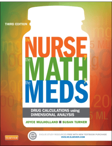 Mulholland, Joyce M.  Turner, Susan J. - The nurse, the math, the meds   drug calculations using dimensional analysis-Elsevier Mosby (2015)