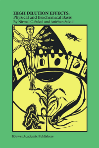 (Handbooks of Behavioral Neurobiology) Nirmal C. Sukul, Anirban Sukul - High Dilution Effects  Physical and Biochemical Basis-Springer (2004)