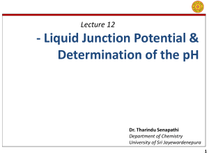 Lecture 11 - Liquid Junction Potential & Determination of the pH 