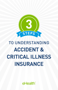 3 Steps to Understanding Accident & Critical Illness Insurance