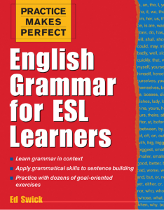 Practice Makes Perfect English Grammar for ESL Learners (Ed Swick) (Z-Library)