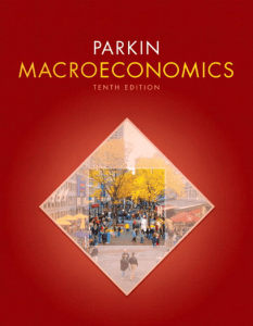 Michael Parkin - Macroeconomics, 10th Edition (Pearson Series in Economics) (2011, Prentice Hall) - libgen.li