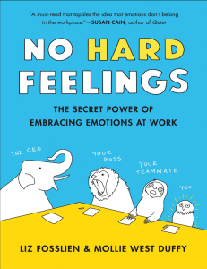 No Hard Feelings  The Secret Power of Embracing Emotions at Work ( PDFDrive )