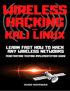 Wireless Hacking with Kali Linux Learn fast how to hack any wireless networks penetration testing implementation guide (Hugo Hoffman) (Z-Library)