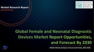 Female and Neonatal Diagnostic Devices Market is Expected to Gain Popularity Across the Globe by 2030