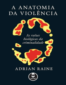 A Anatomia da Violência  as Raízes Biológicas da Criminalidade
