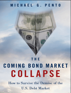 Michael Pento-The Coming Bond Market Collapse  How to Survive the Demise of the U.S. Debt Market ( PDFDrive )