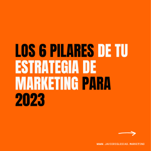 Los pilares de tu estrategia de Marketing para 2023 1670905733