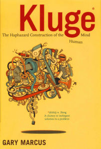 Kluge The Haphazard Construction of the Human Mind (Gary Marcus) (z-lib.org)