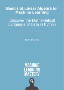 Jason Brownlee-Basics for Linear Algebra for Machine Learning - Discover the Mathematical Language of Data in Python (2018)