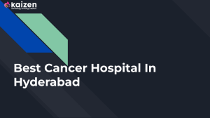 Best Cancer Hospital In Hyderabad