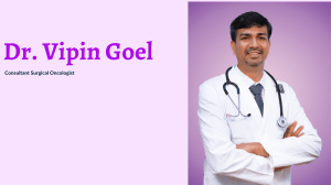 Dr. Vipin Goel | Best Surgical Oncology In Hyderabad