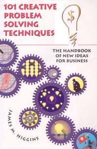 101 Creative Problem Solving Techniques The Handbook of New Ideas for Business (James M. Higgins) (Z-Library)