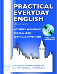 Practical Everyday English Advanced Vocabulary Phrasal Verbs Idioms and Expressions