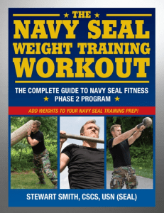 The Navy SEAL Weight Training Workout  The Complete Guide to Navy SEAL Fitness - Phase 2 Program