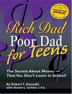 Rich Dad Poor Dad for Teens  The Secrets about Money--That You Don't Learn in School! ( PDFDrive )