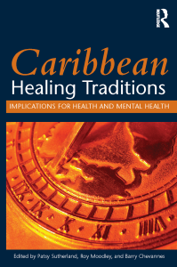 Caribbean healing traditions implications for health and mental health (Sutherland, PatsyMoodley, RoyChevannes, Barry) (z-lib.org)
