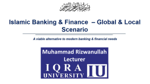 Islamic Banking & Finance: Global & Local Scenario