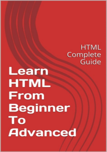 Learn HTML - From Beginner To Advanced  HTML Complete Guide ( PDFDrive )