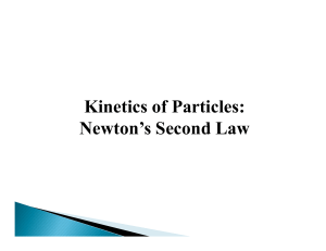 Microsoft PowerPoint - Kinetics of Particles (Newtons 2nd Law)-1
